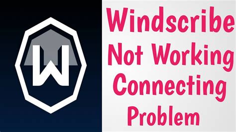 windscribe vpn not connecting